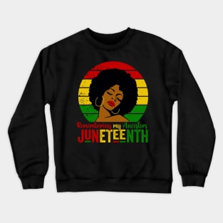 Juneteenth Tshirt Remembering My Ancestors Black Freedom Crewneck Sweatshirt